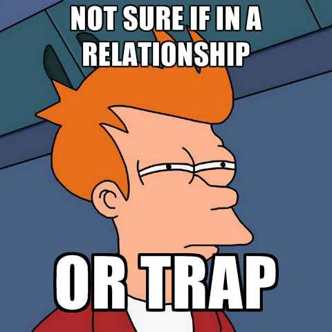 not-sure-if-in-a-relationship-or-trap